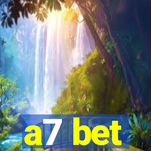 a7 bet